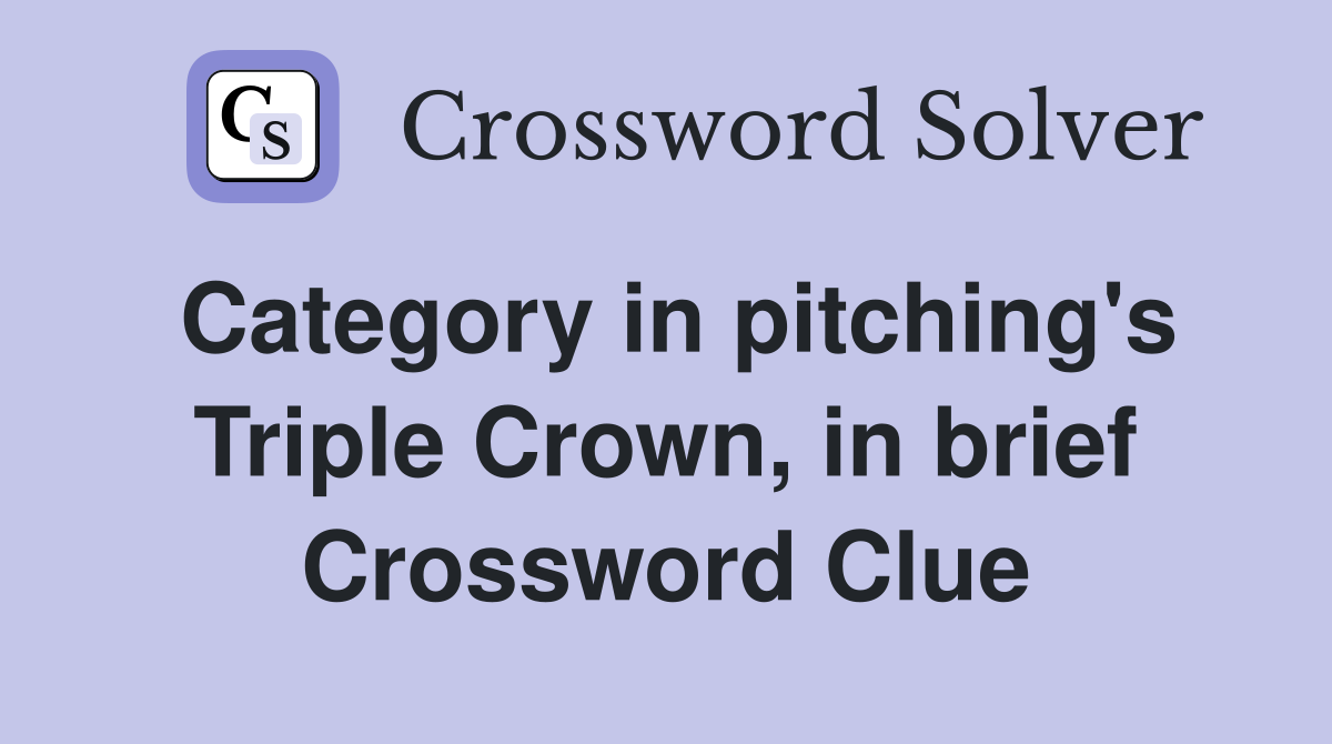 Category in pitching's Triple Crown, in brief Crossword Clue