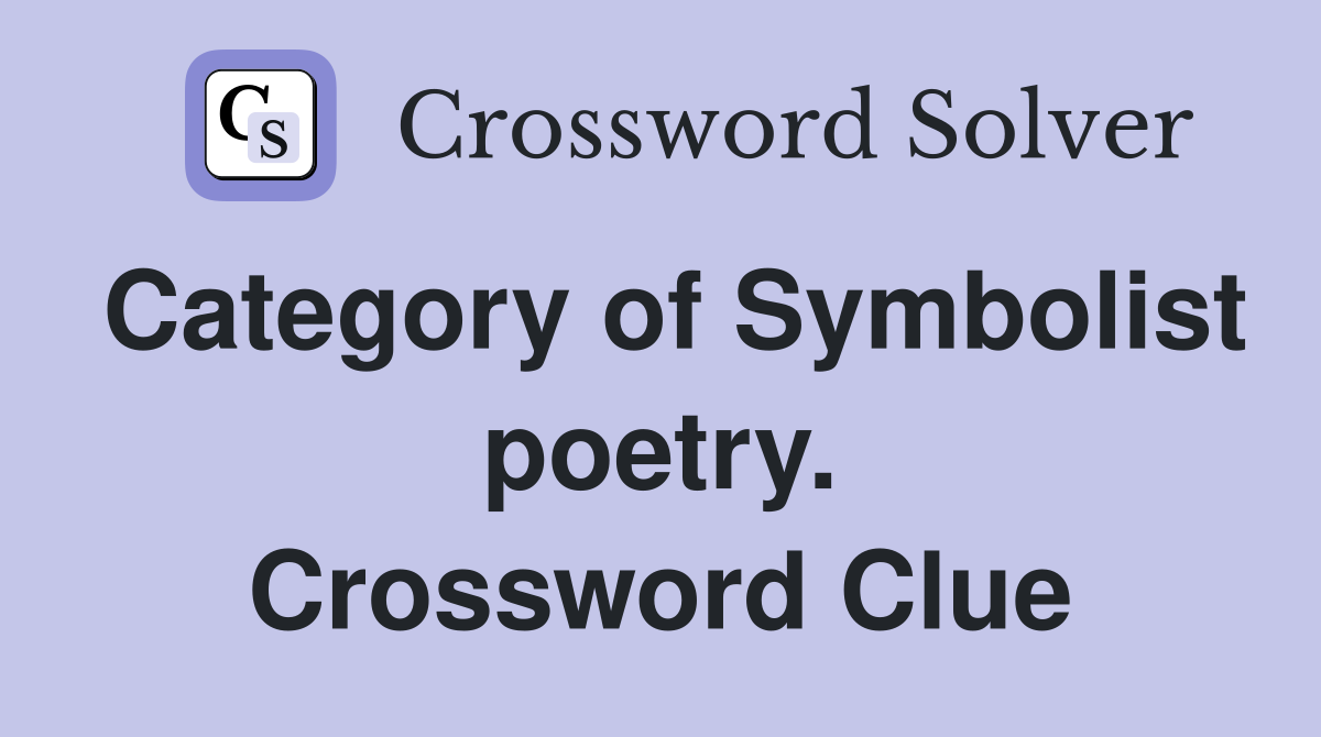Category of Symbolist poetry. Crossword Clue