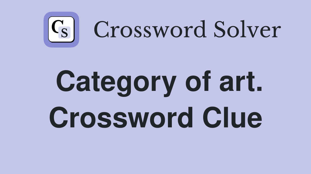 Category of art. Crossword Clue