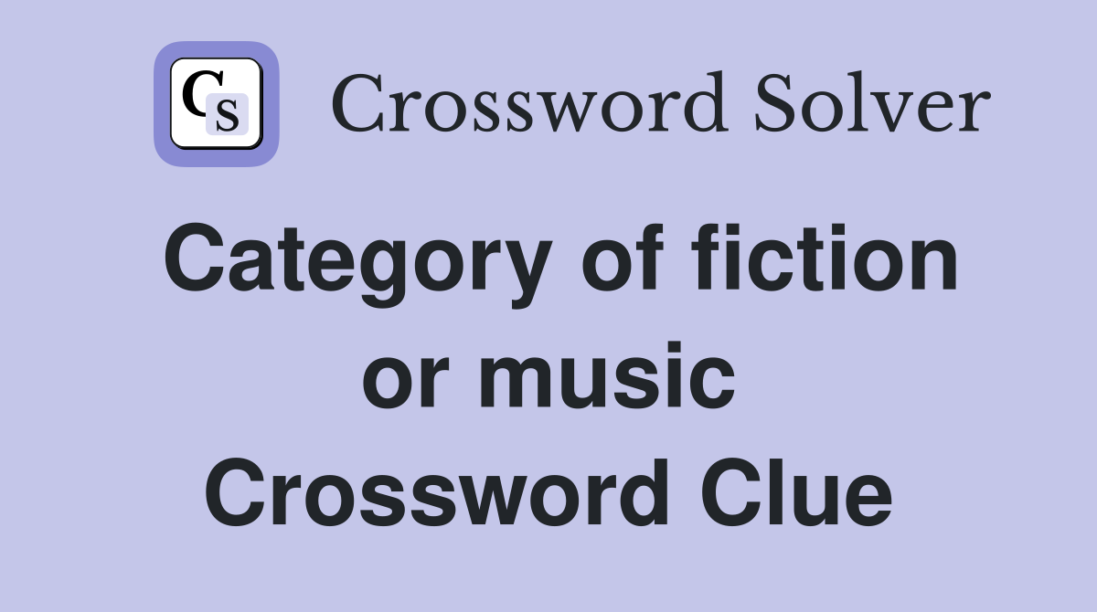 Category of fiction or music Crossword Clue