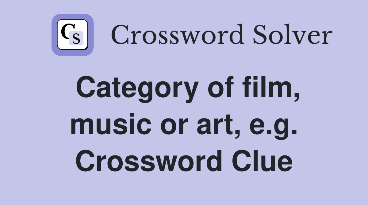 Category of film, music or art, e.g. Crossword Clue