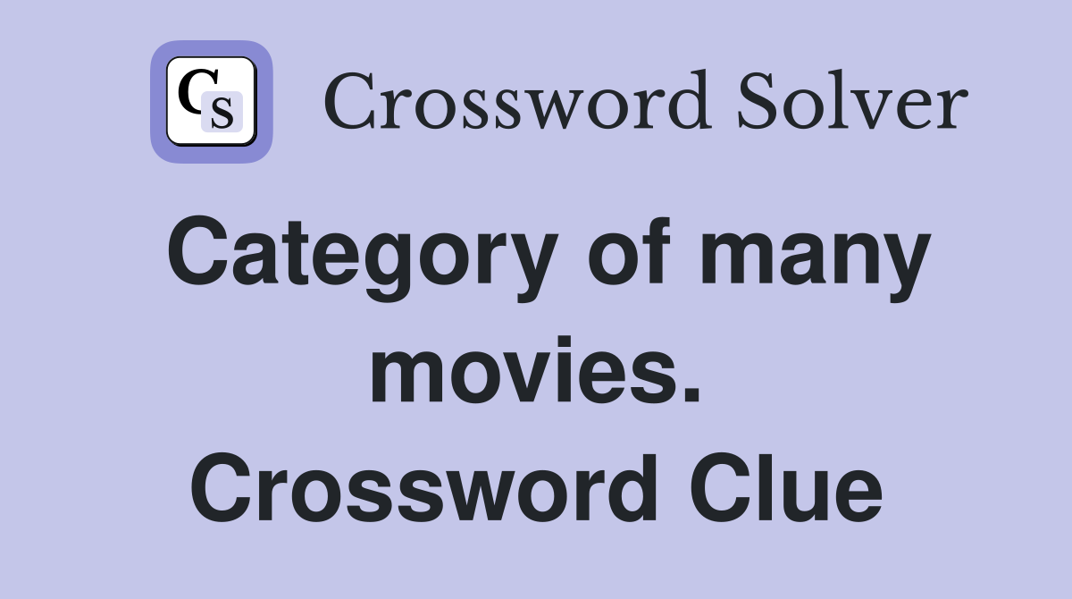 Category of many movies. Crossword Clue