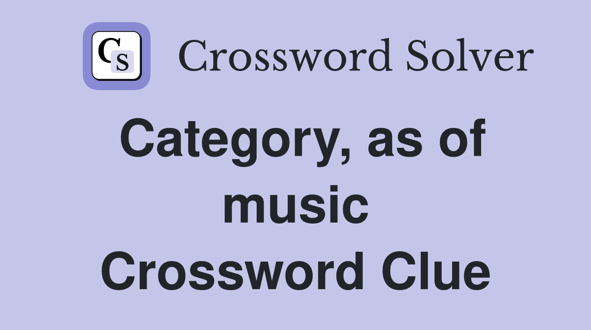 Category, as of music Crossword Clue