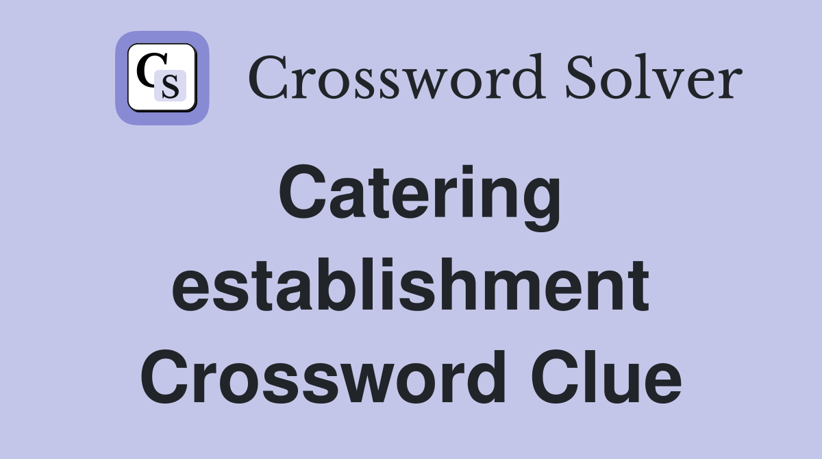 Catering establishment Crossword Clue