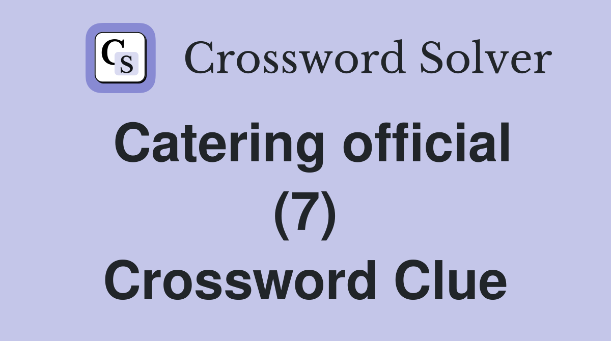 Catering official (7) Crossword Clue