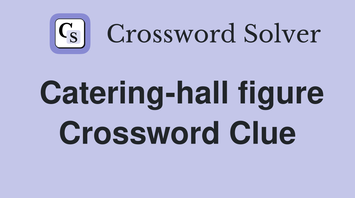 Catering-hall figure Crossword Clue