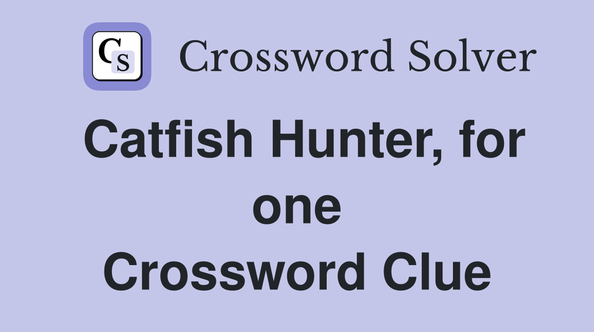Catfish Hunter, for one Crossword Clue