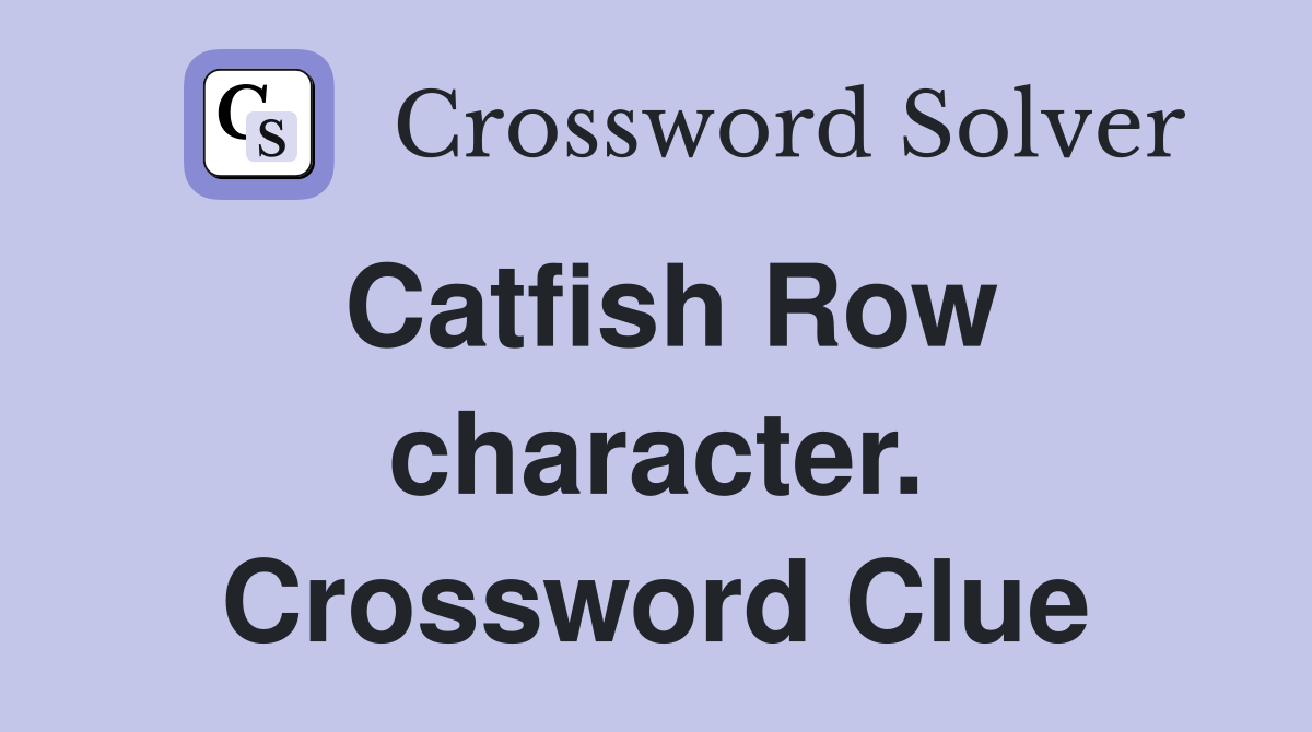 Catfish Row character. Crossword Clue