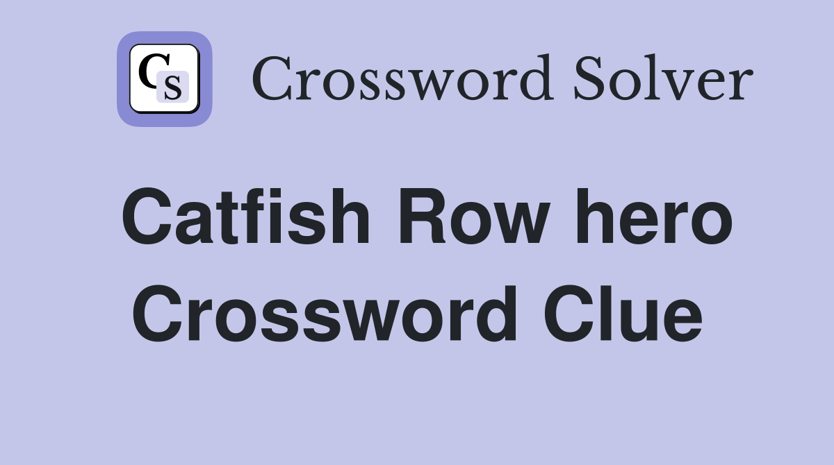 Catfish Row hero Crossword Clue
