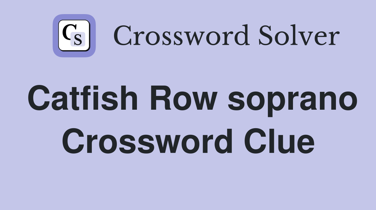 Catfish Row soprano Crossword Clue