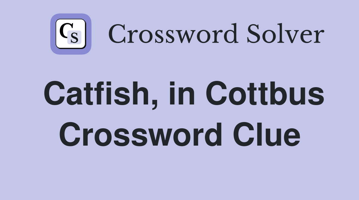 Catfish, in Cottbus Crossword Clue
