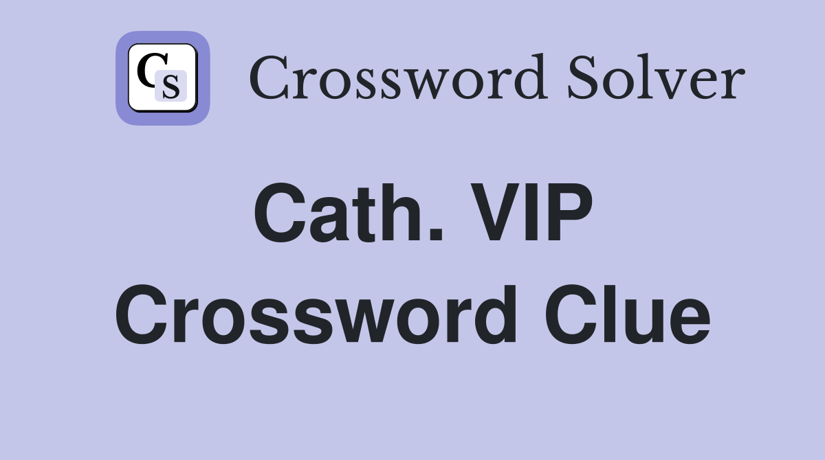 Cath. VIP Crossword Clue