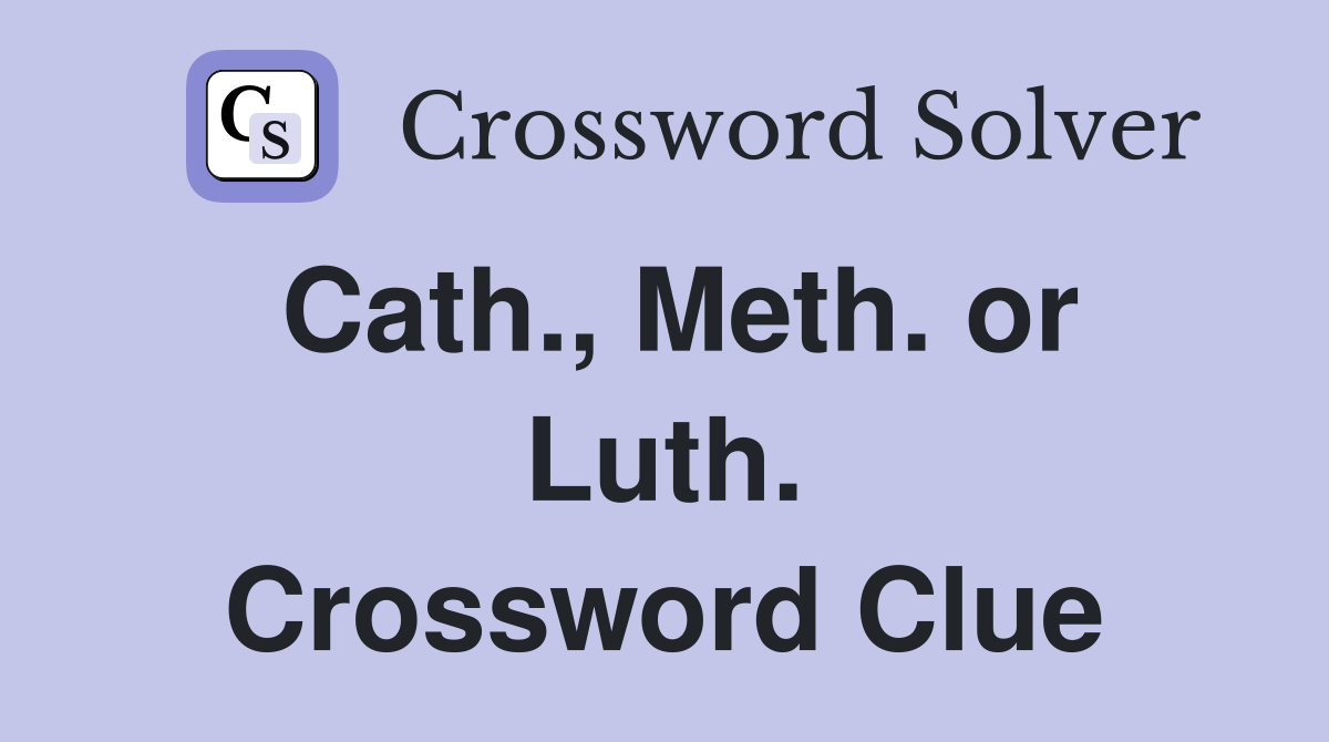 Cath., Meth. or Luth. Crossword Clue