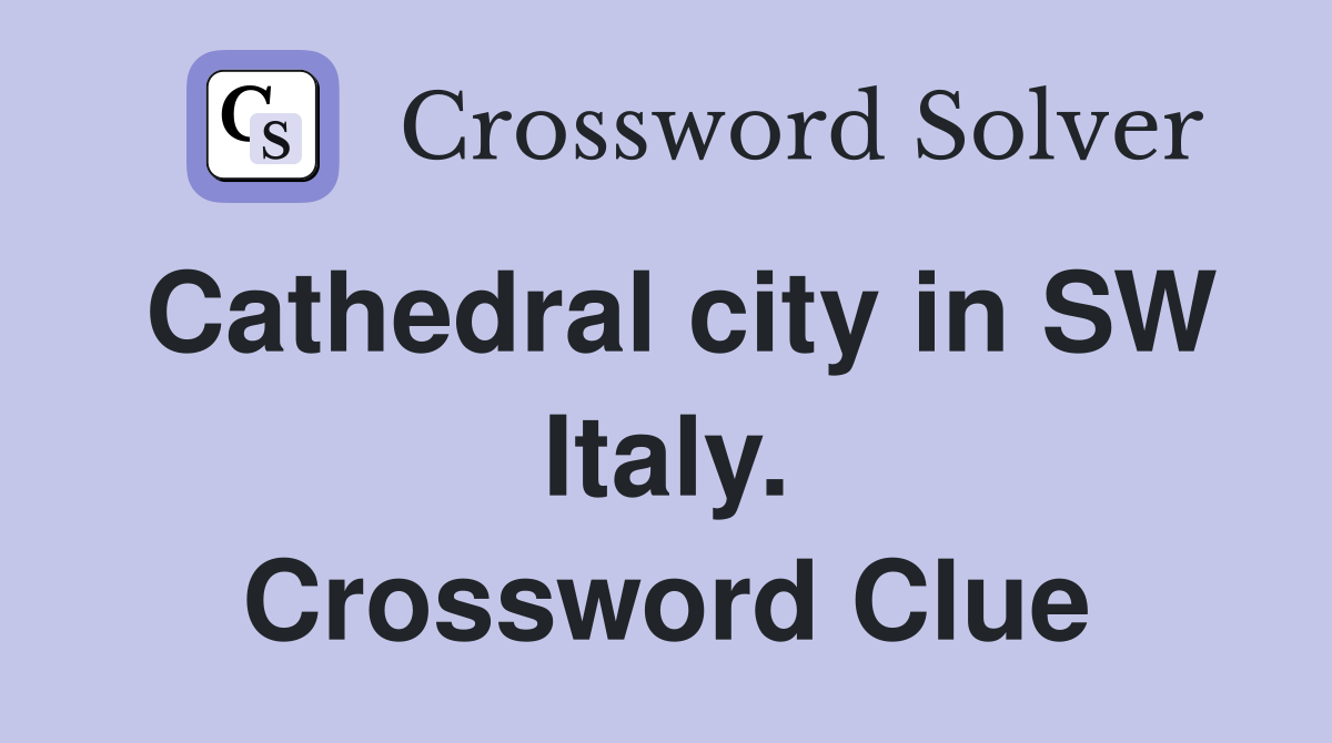 Cathedral city in SW Italy. Crossword Clue
