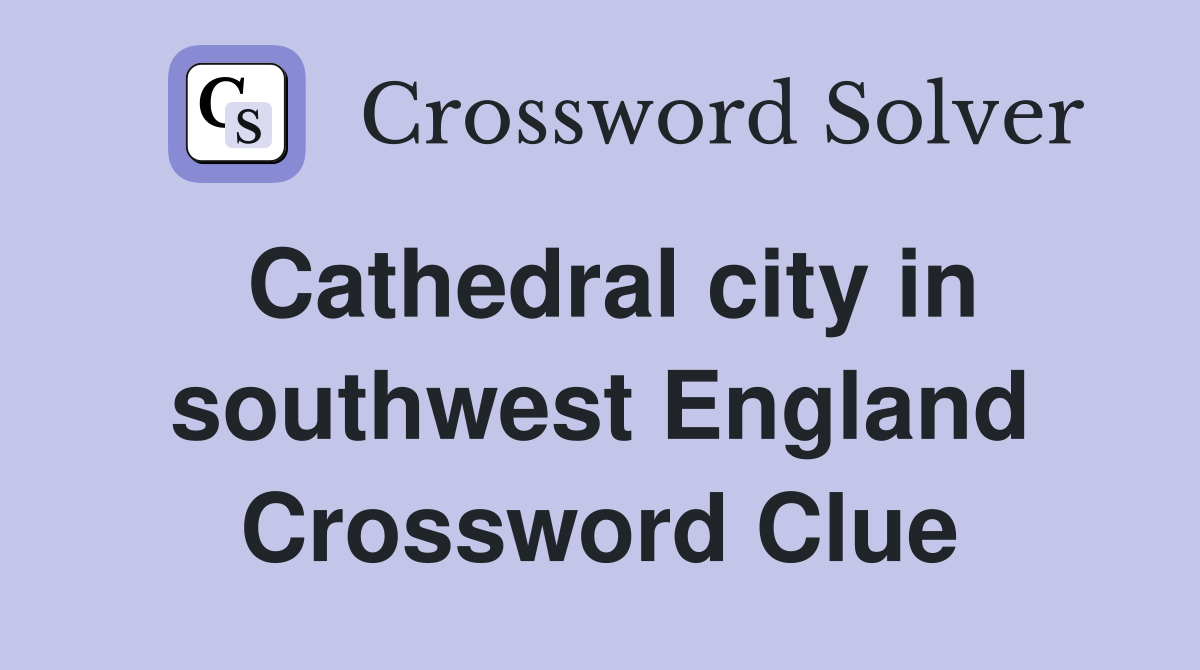 Cathedral city in southwest England Crossword Clue