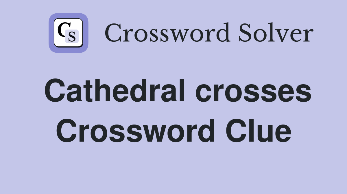 Cathedral crosses Crossword Clue