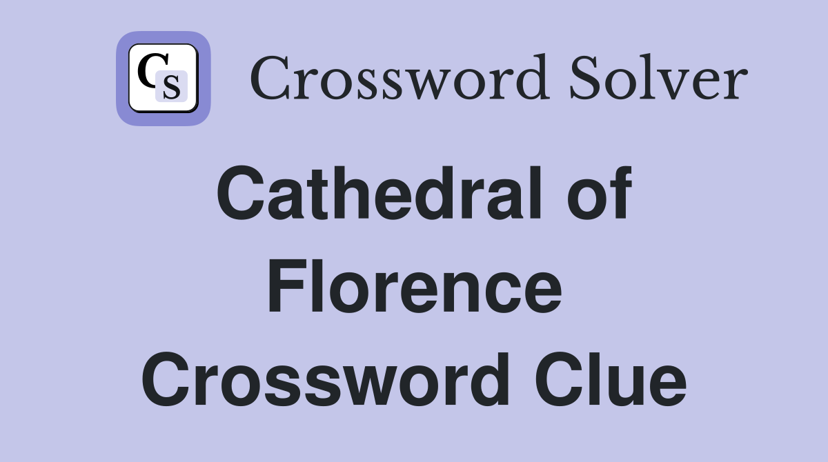 Cathedral of Florence Crossword Clue