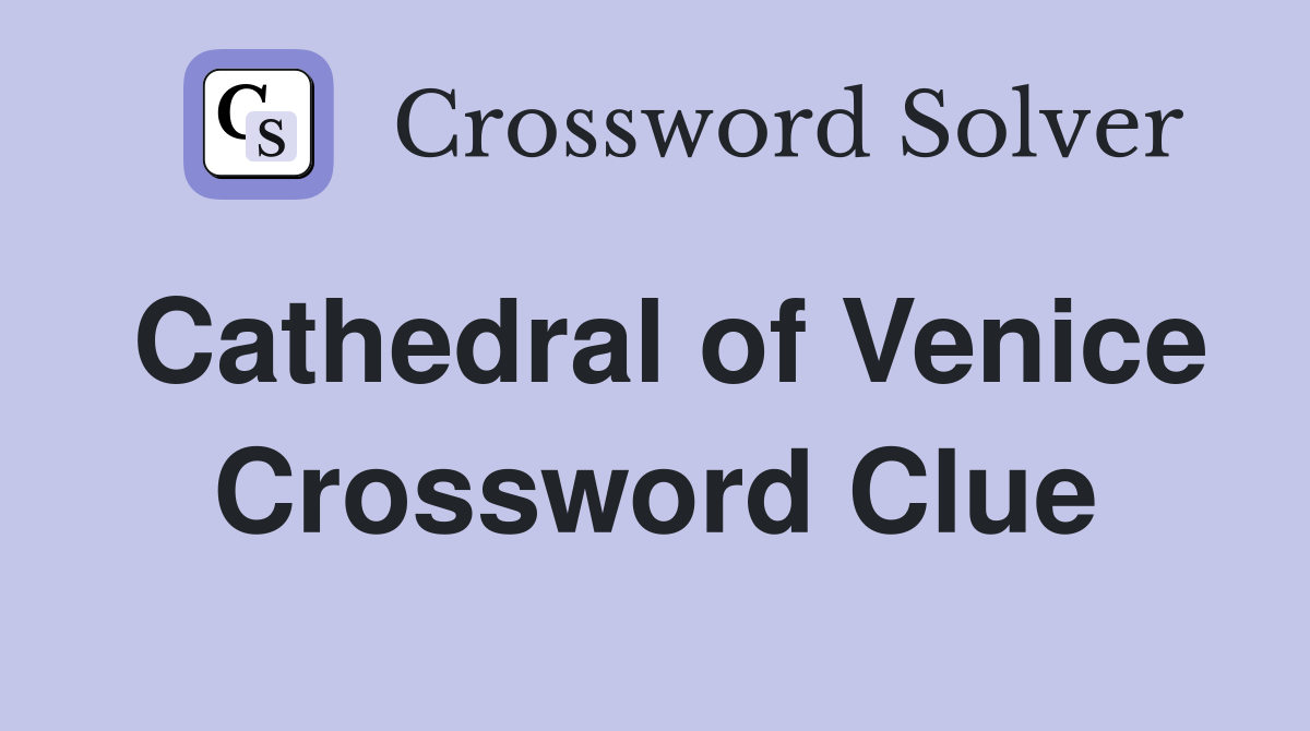 Cathedral of Venice Crossword Clue