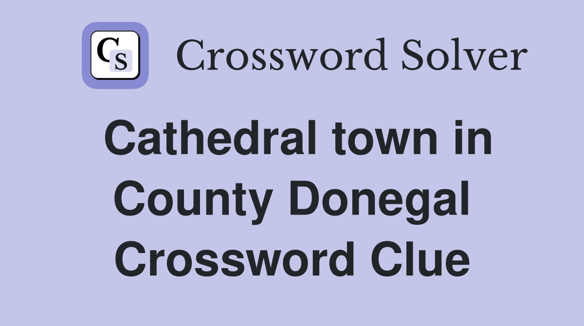 Cathedral town in County Donegal Crossword Clue