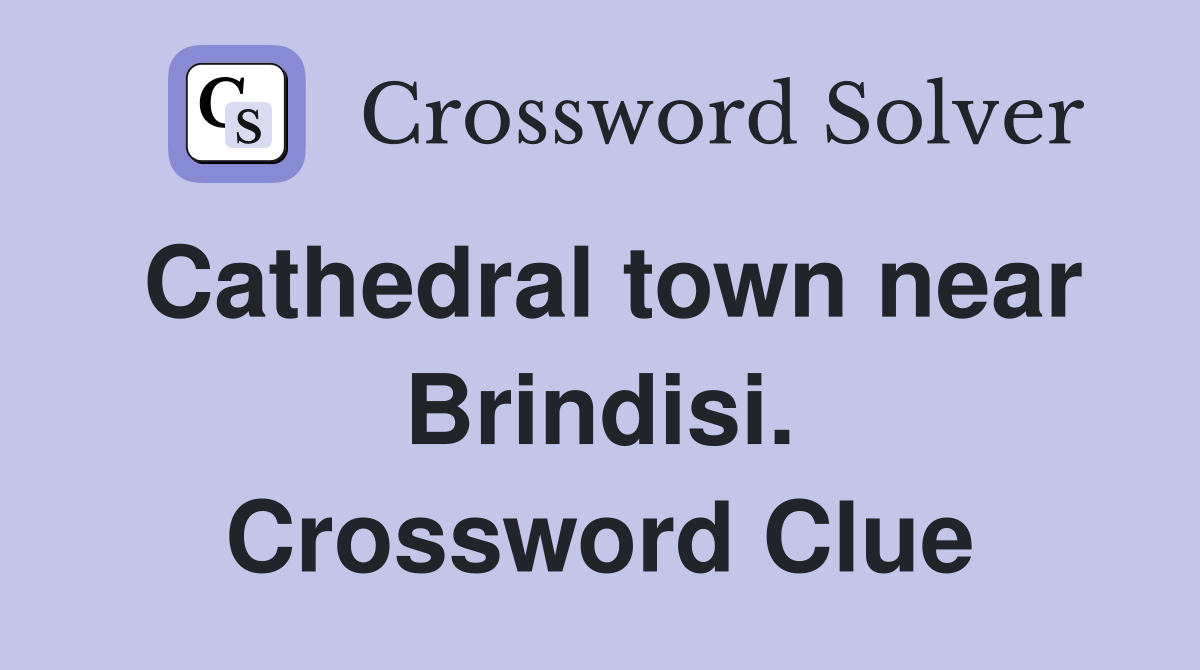 Cathedral town near Brindisi. Crossword Clue