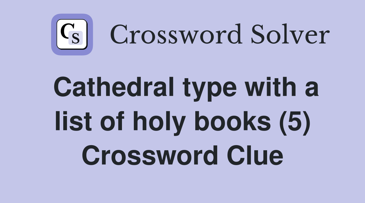 Cathedral type with a list of holy books (5) Crossword Clue