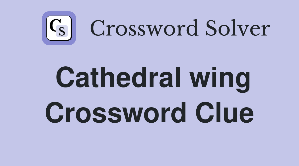 Cathedral wing Crossword Clue