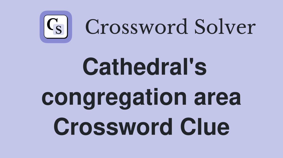 Cathedral's congregation area Crossword Clue