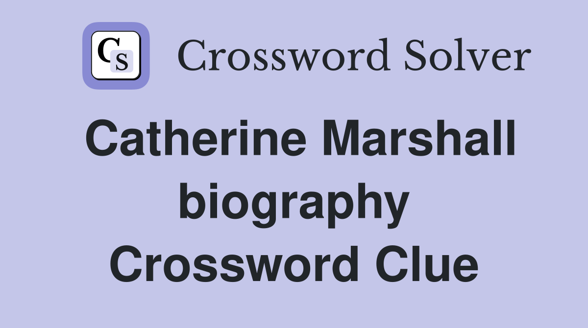 Catherine Marshall biography Crossword Clue