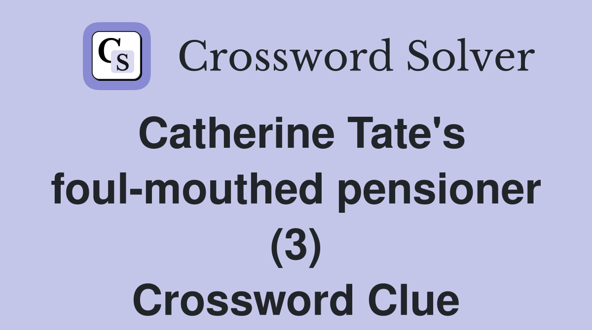 Catherine Tate's foul-mouthed pensioner (3) Crossword Clue