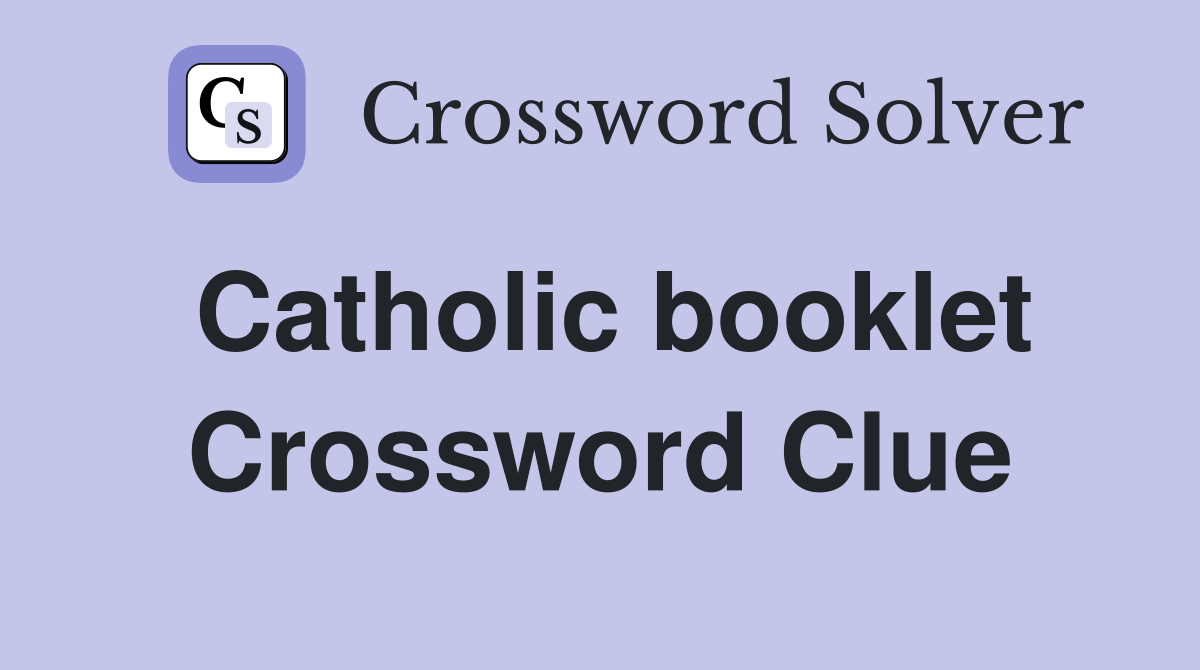 Catholic booklet Crossword Clue