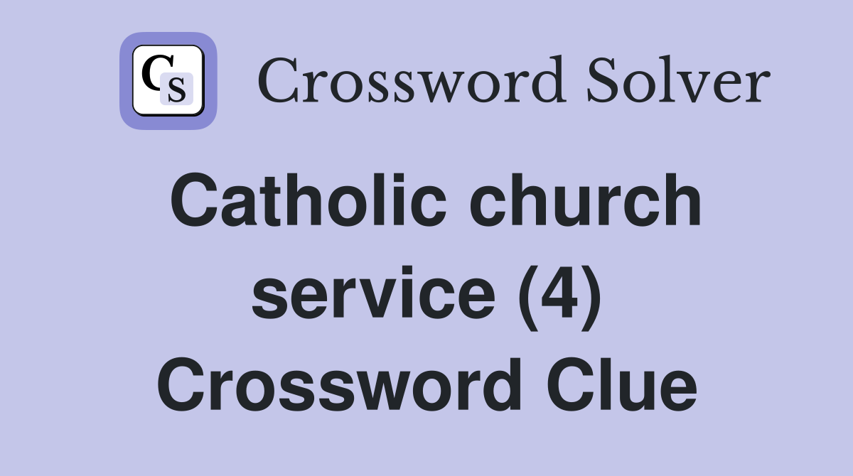 Catholic church service (4) Crossword Clue