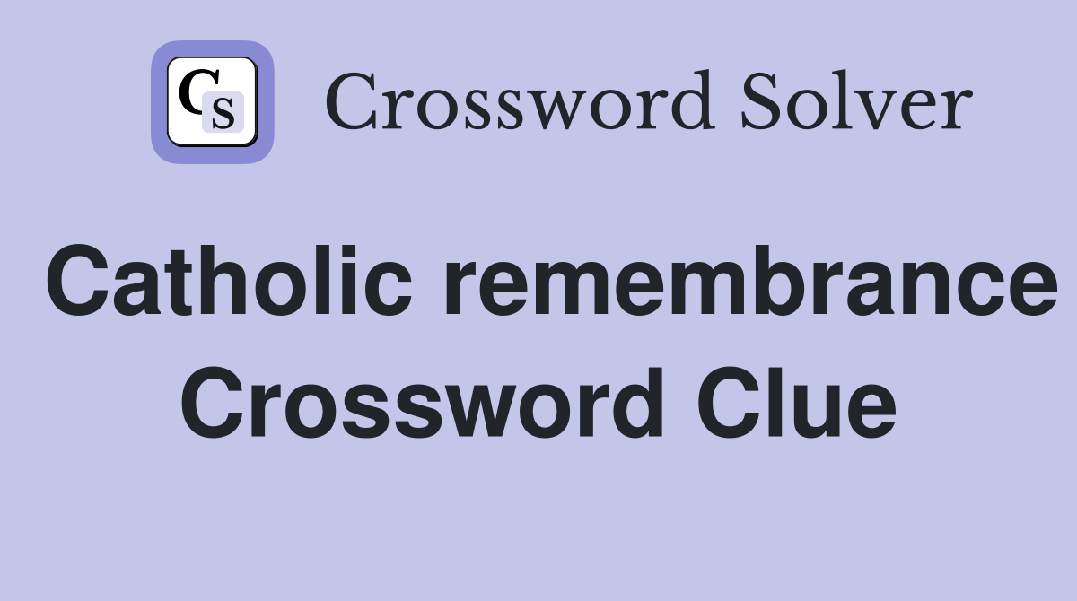 Catholic remembrance Crossword Clue