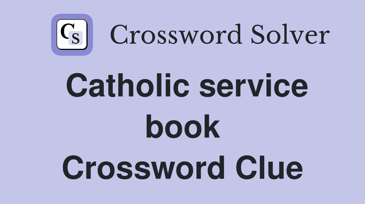 Catholic service book Crossword Clue