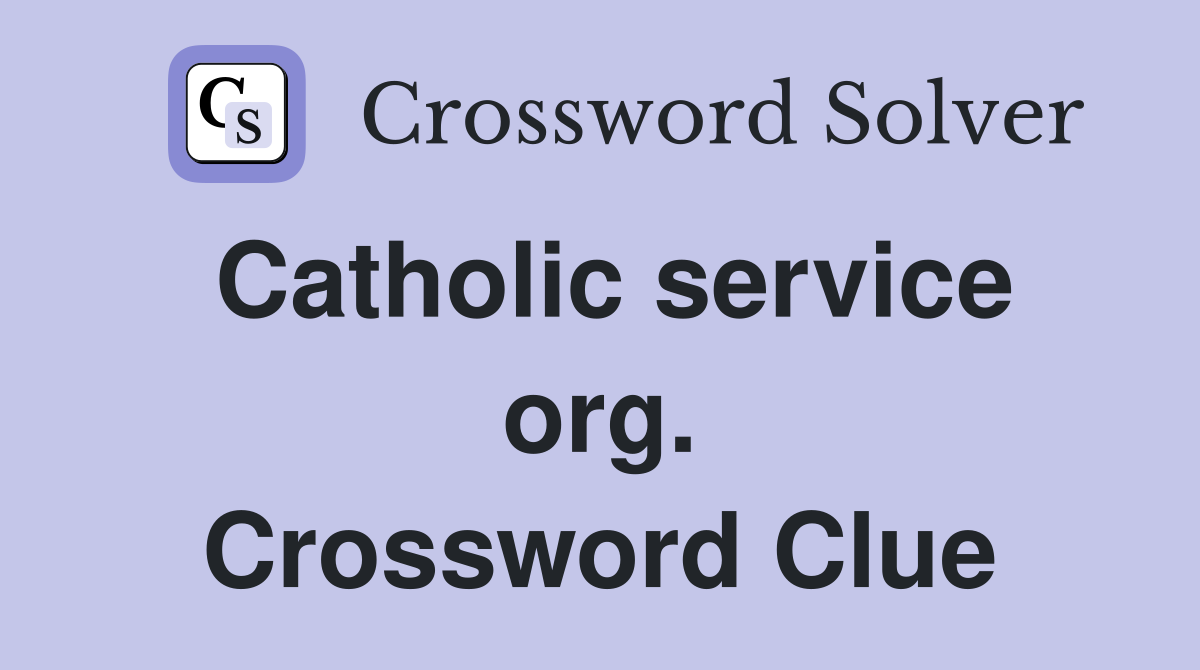 Catholic service org. Crossword Clue