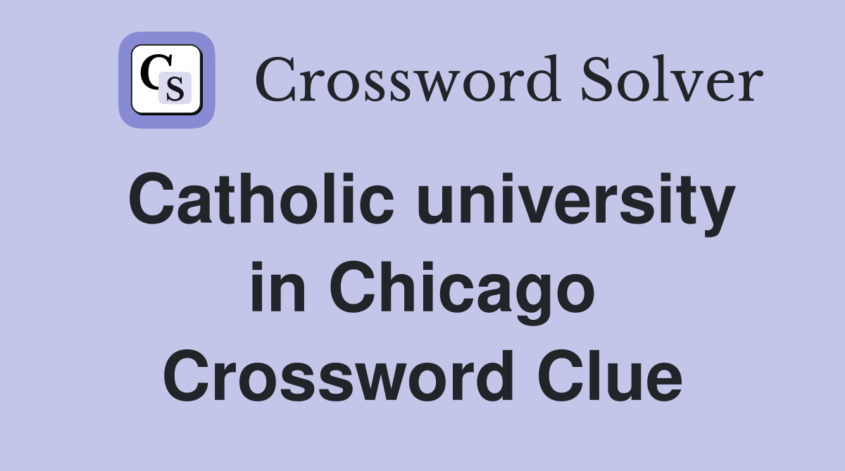 Catholic university in Chicago Crossword Clue