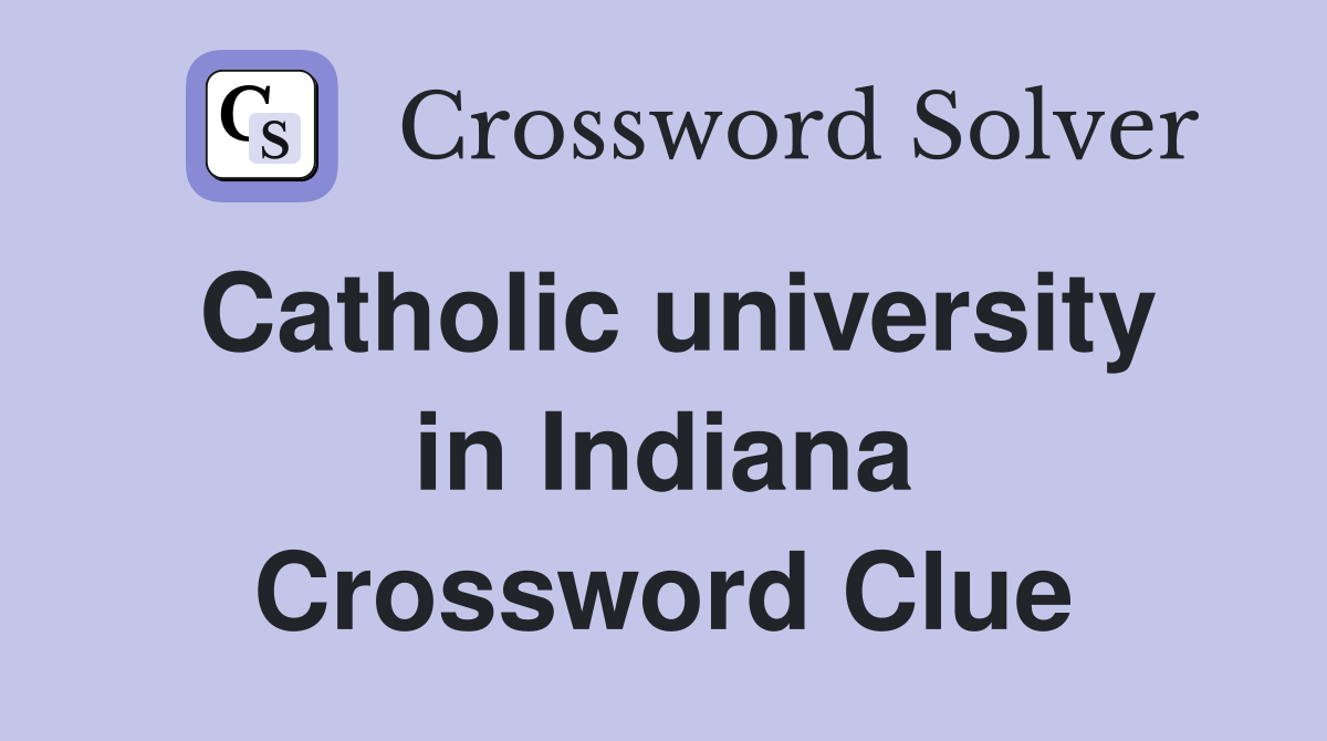 Catholic university in Indiana Crossword Clue