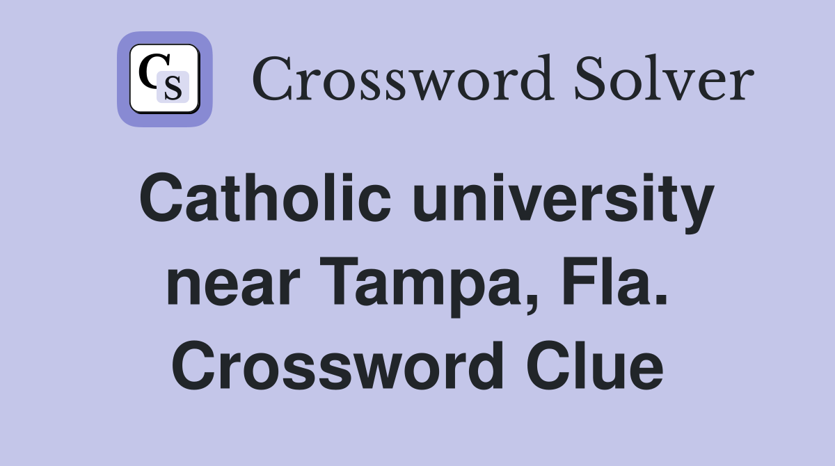 Catholic university near Tampa, Fla. Crossword Clue