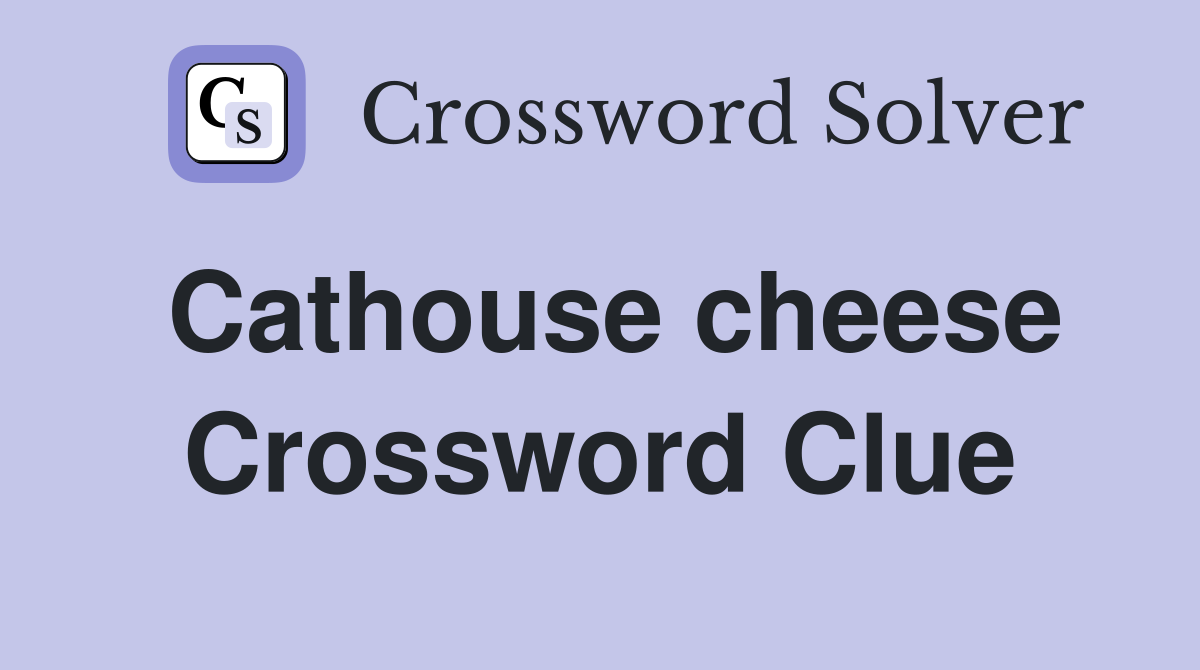 Cathouse cheese Crossword Clue