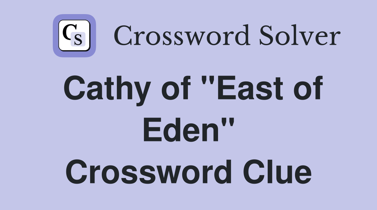 Cathy of "East of Eden" Crossword Clue