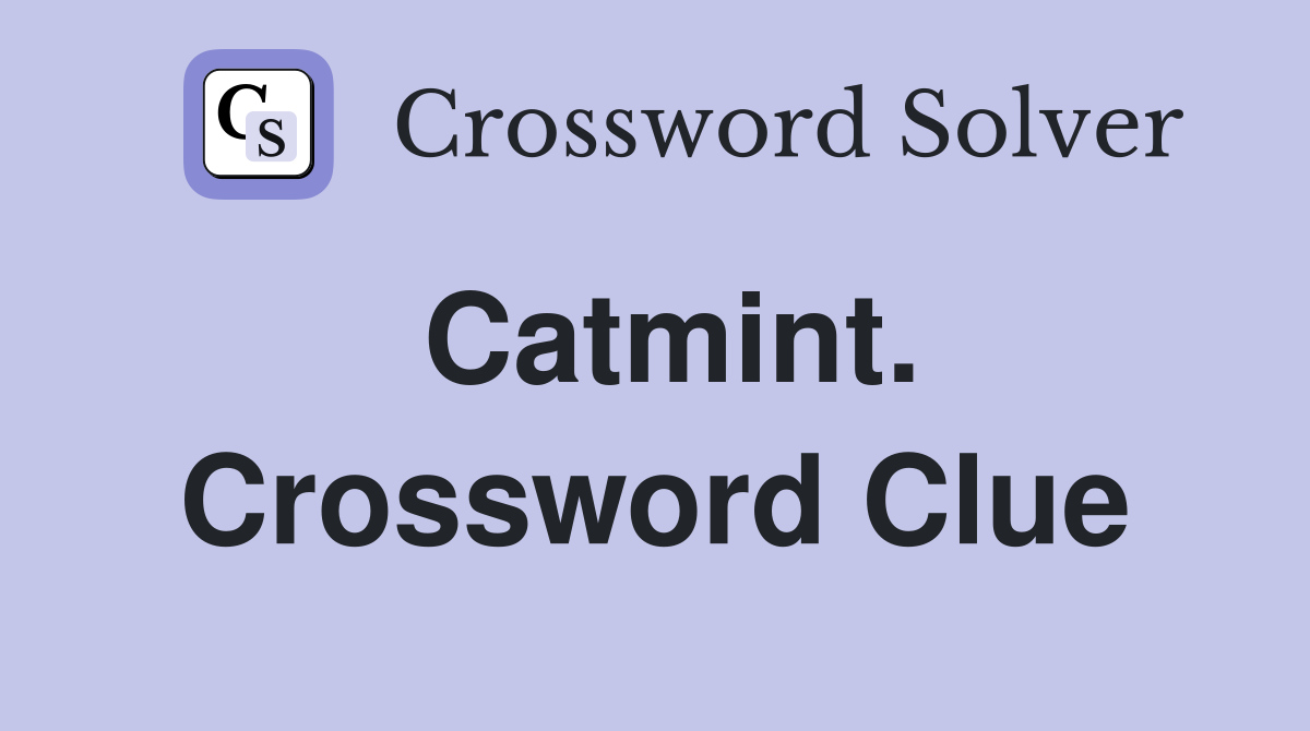 Catmint. Crossword Clue