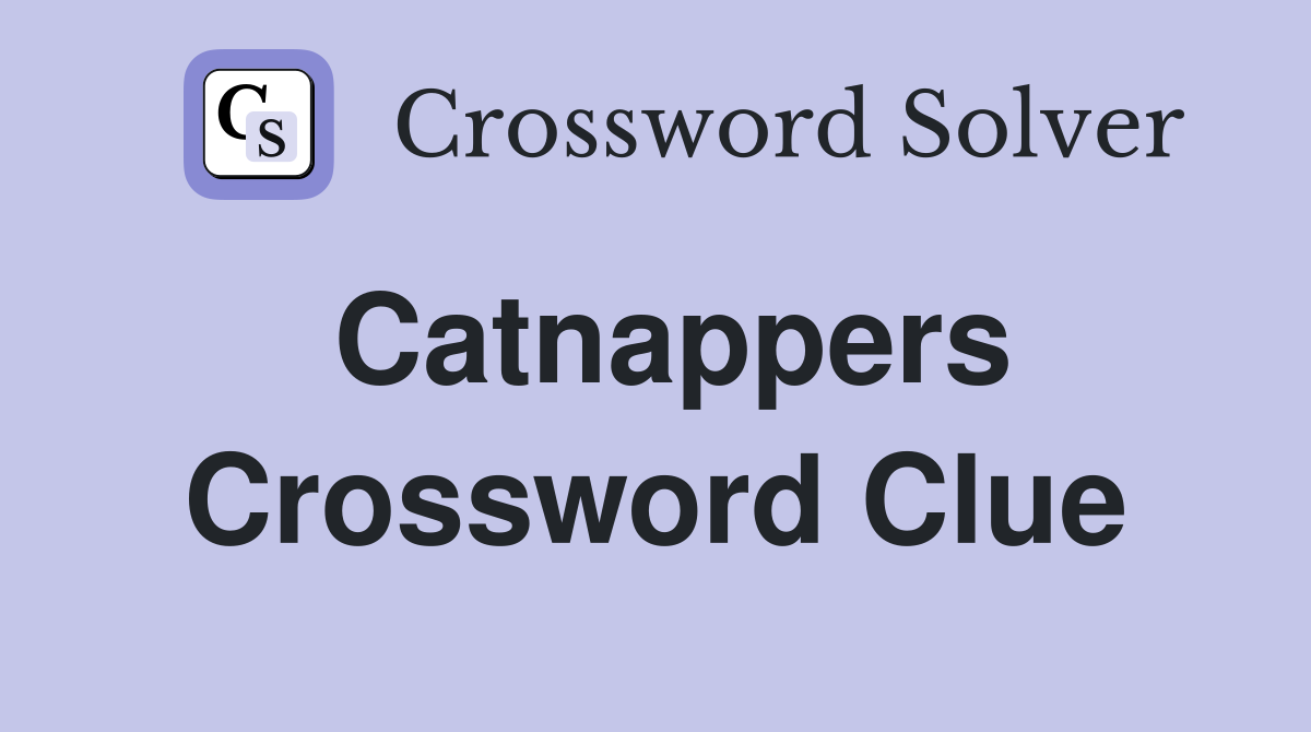 Catnappers Crossword Clue