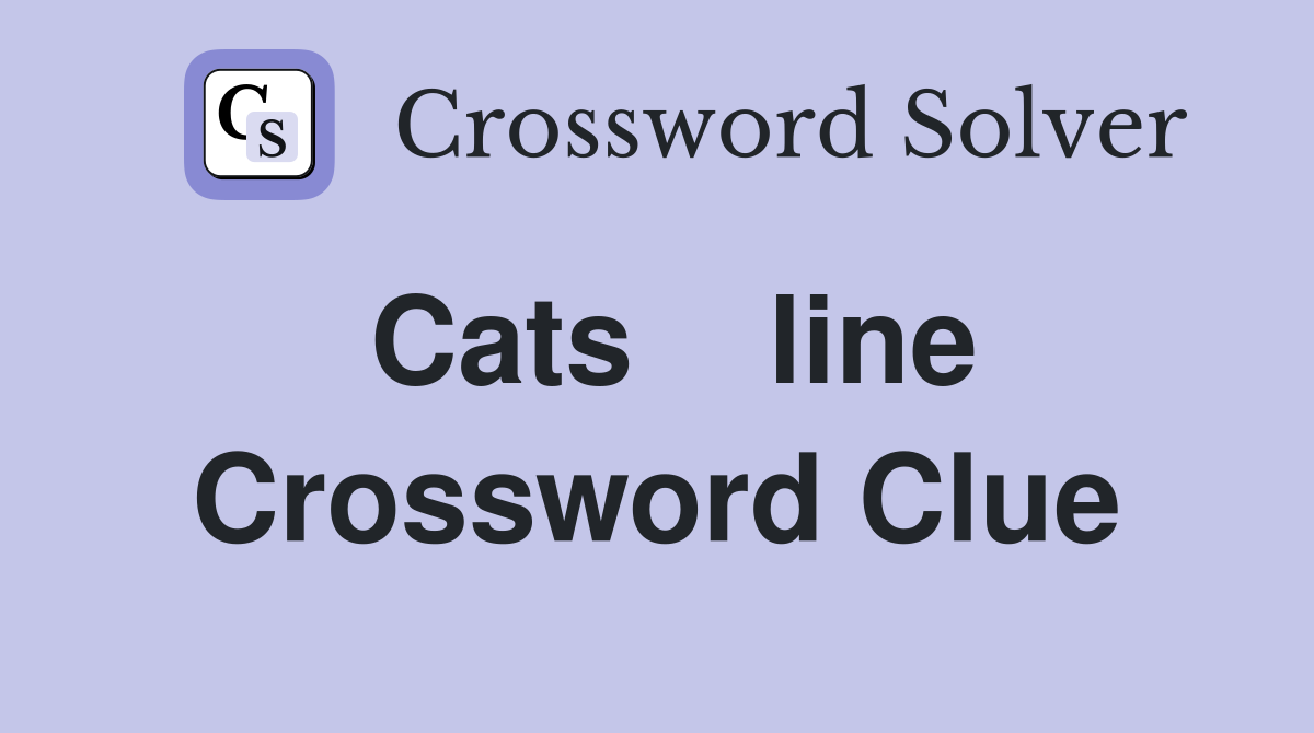Cats    line Crossword Clue