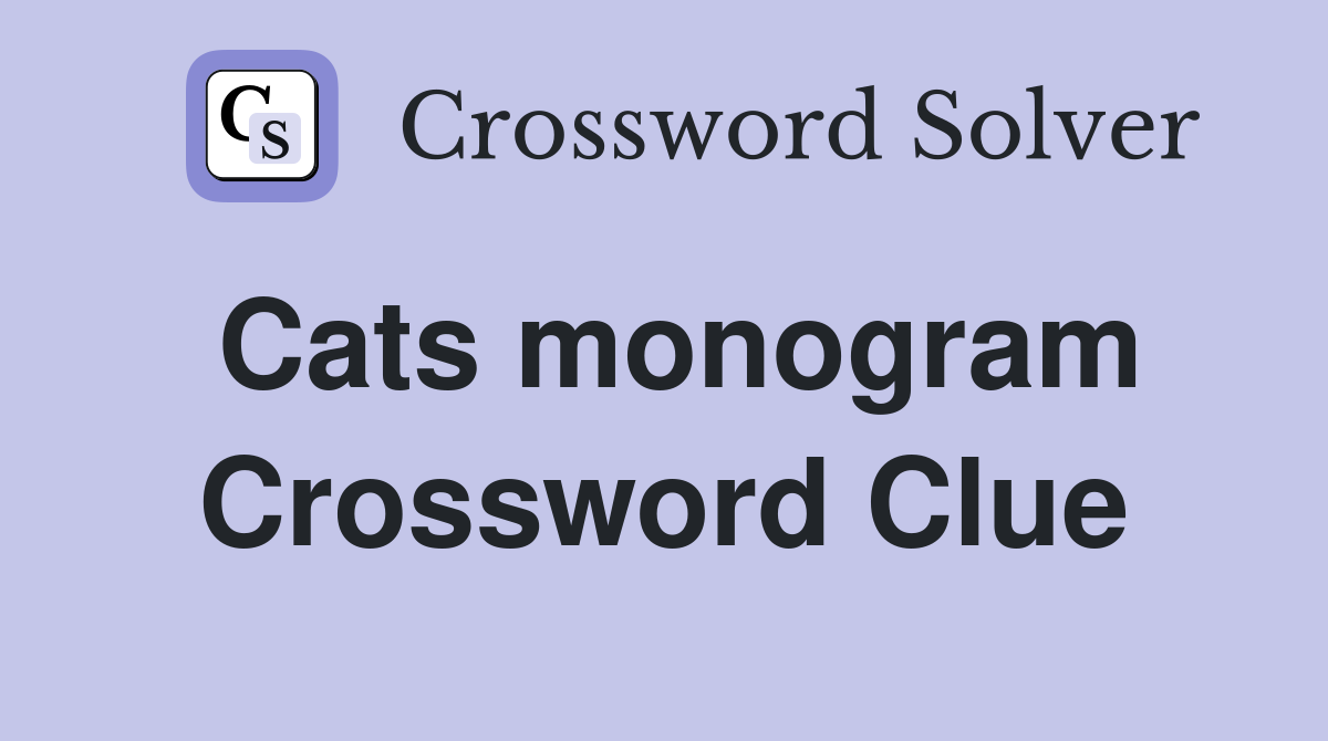 Cats monogram Crossword Clue