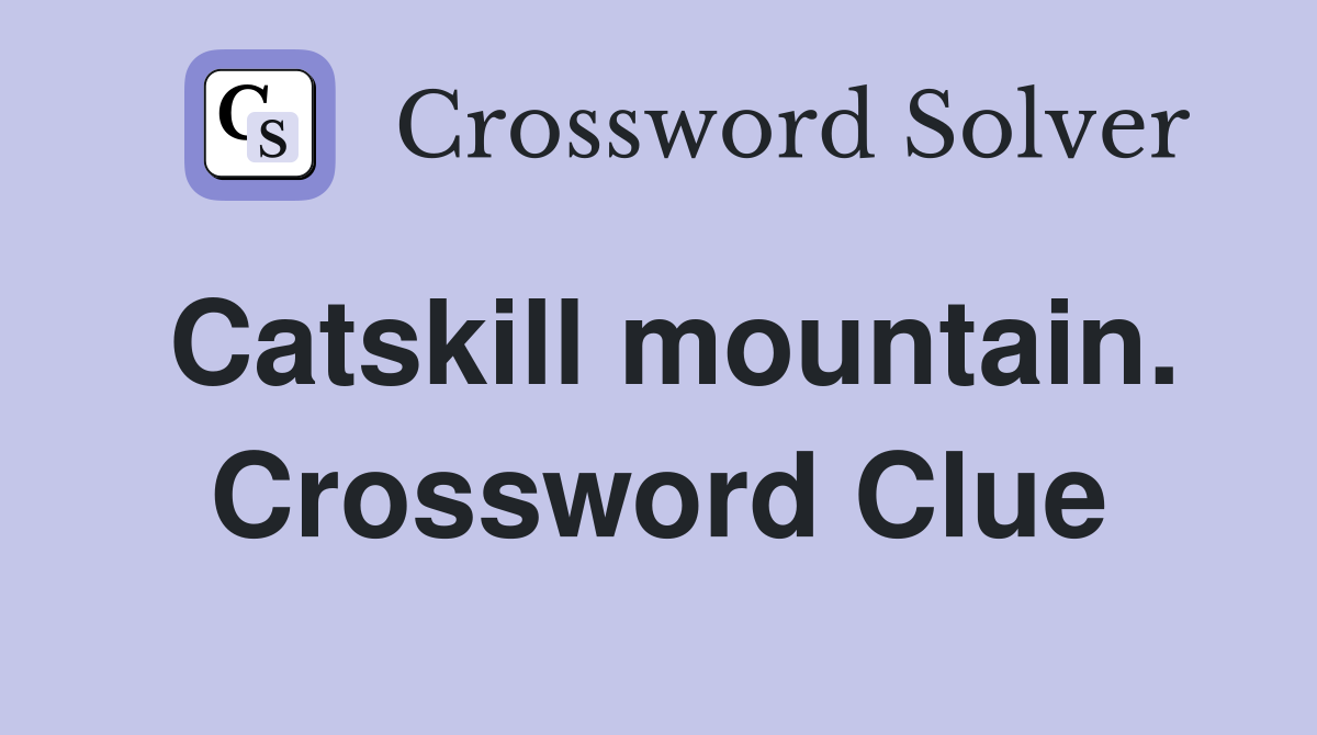 Catskill mountain. Crossword Clue