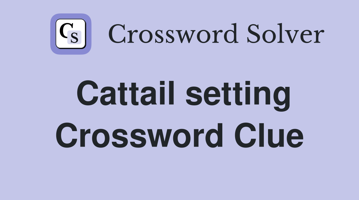 Cattail setting Crossword Clue