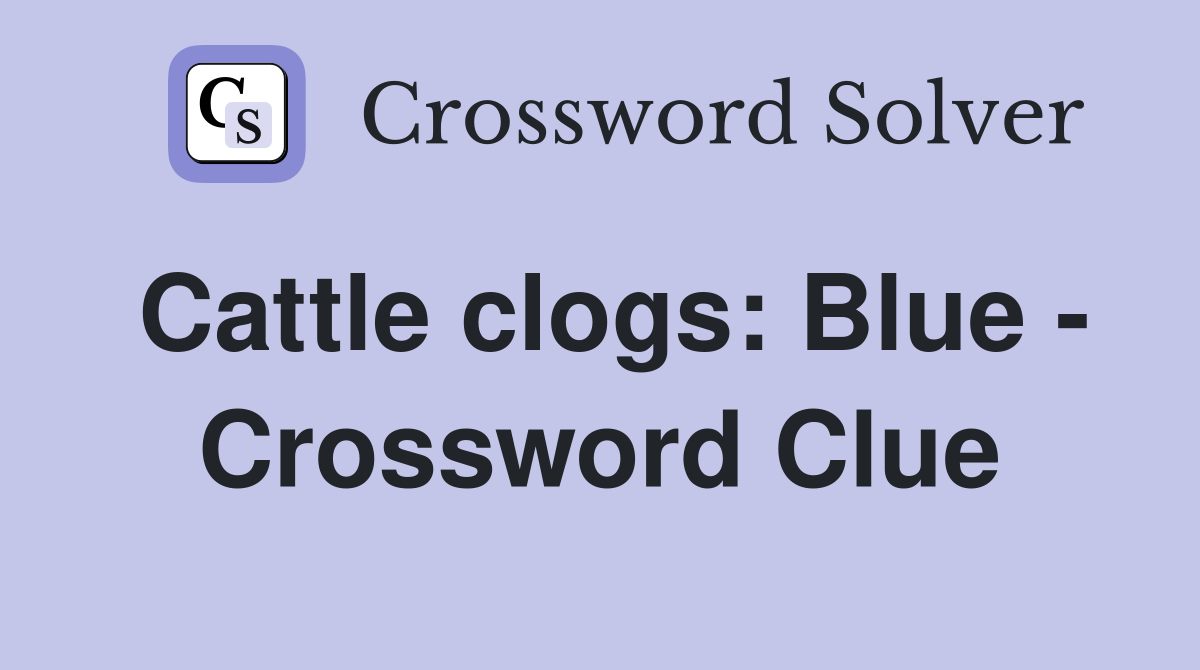 Cattle clogs: Blue - Crossword Clue