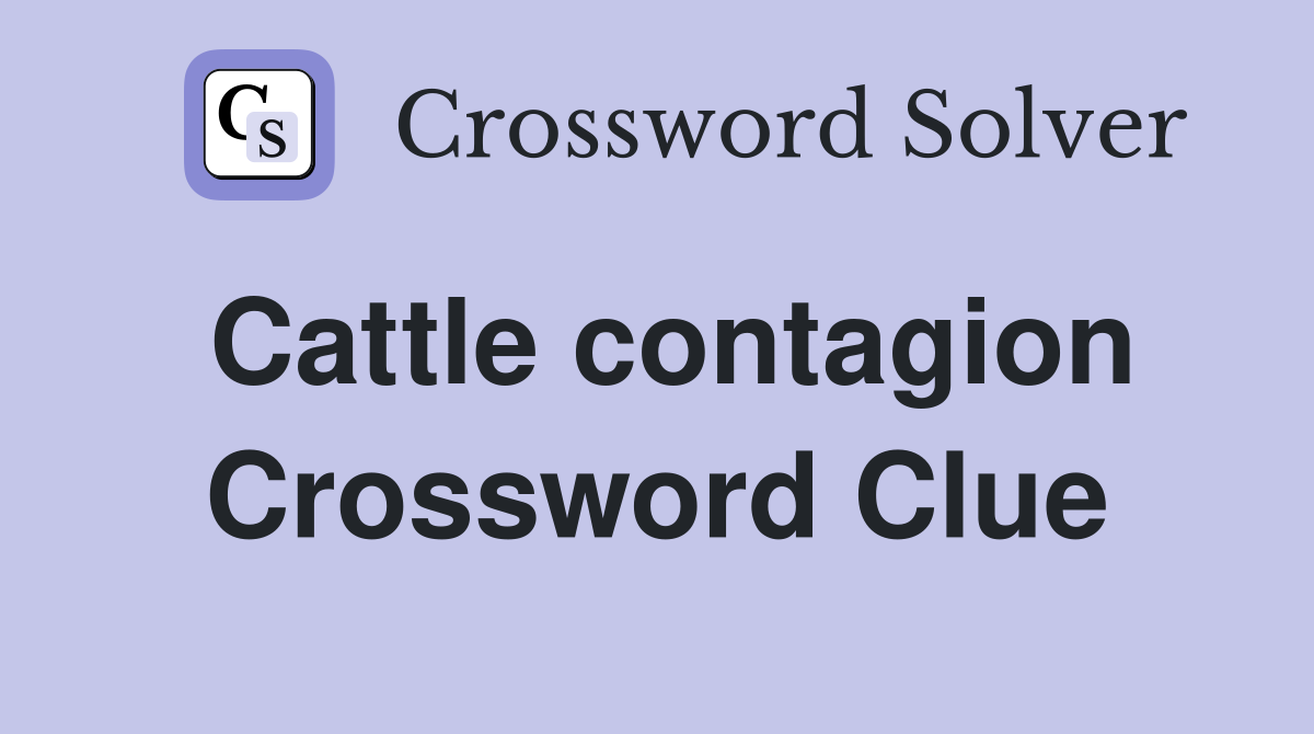 Cattle contagion Crossword Clue