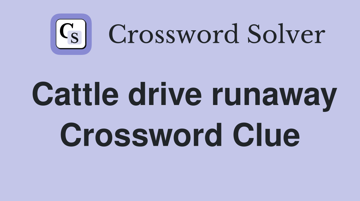 Cattle drive runaway Crossword Clue