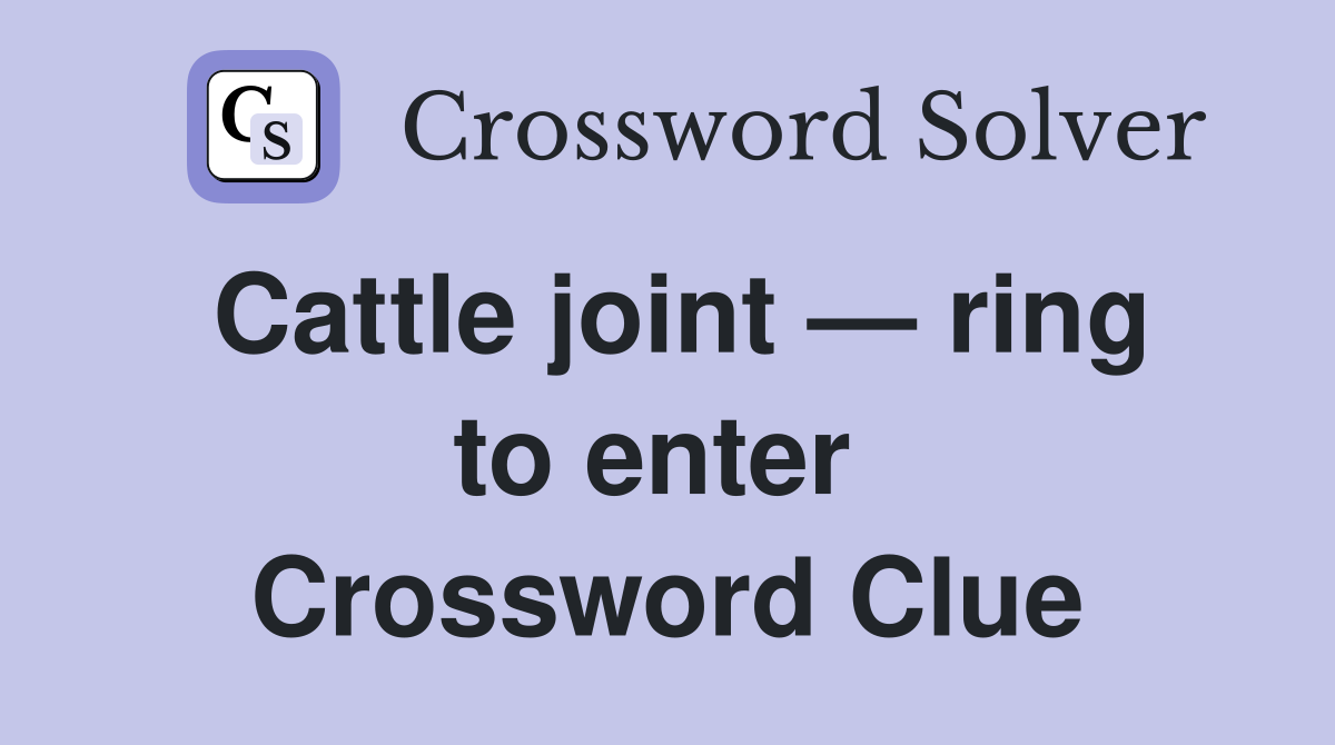 Cattle joint — ring to enter  Crossword Clue