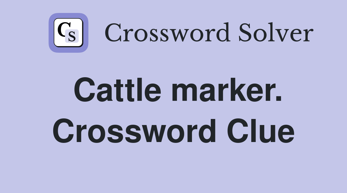 Cattle marker. Crossword Clue